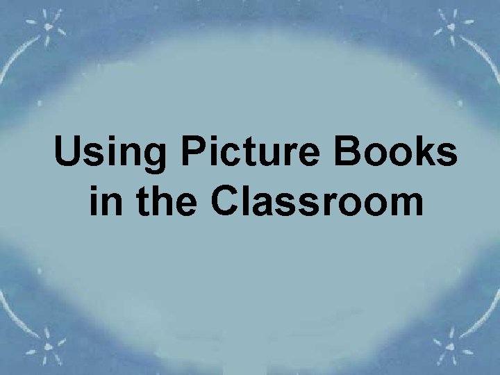 Using Picture Books in the Classroom 