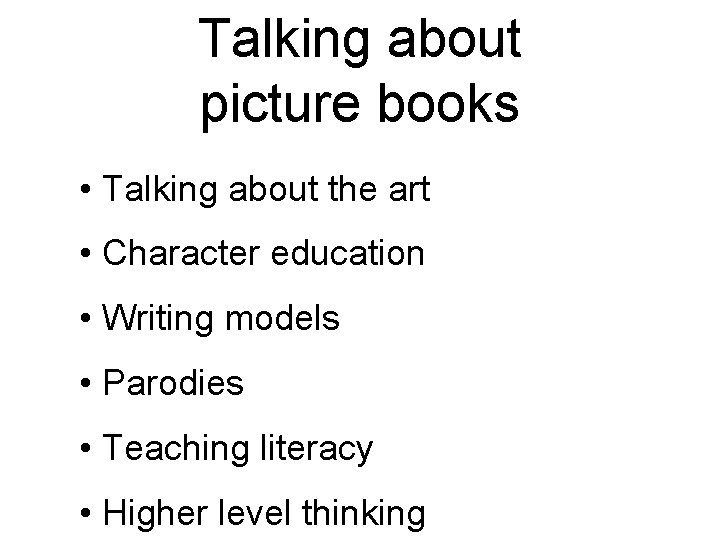 Talking about picture books • Talking about the art • Character education • Writing