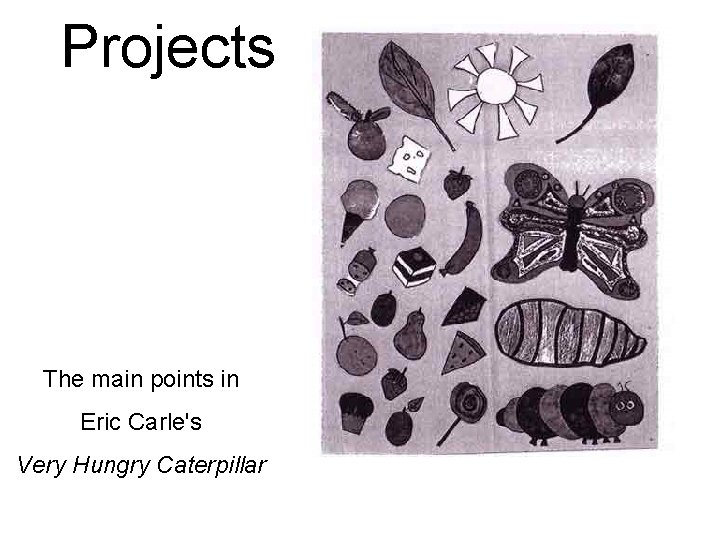 Projects The main points in Eric Carle's Very Hungry Caterpillar 