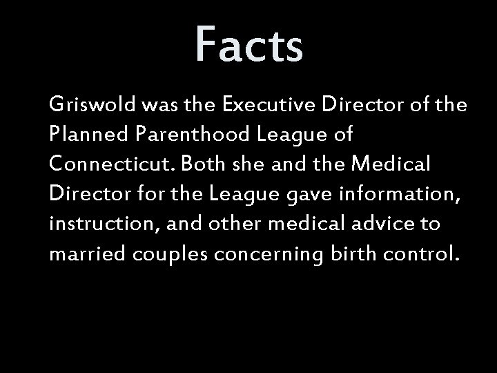 Facts Griswold was the Executive Director of the Planned Parenthood League of Connecticut. Both