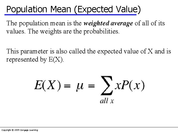 Population Mean (Expected Value) The population mean is the weighted average of all of