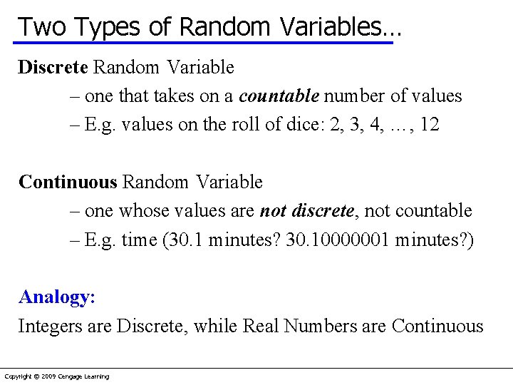 Two Types of Random Variables… Discrete Random Variable – one that takes on a