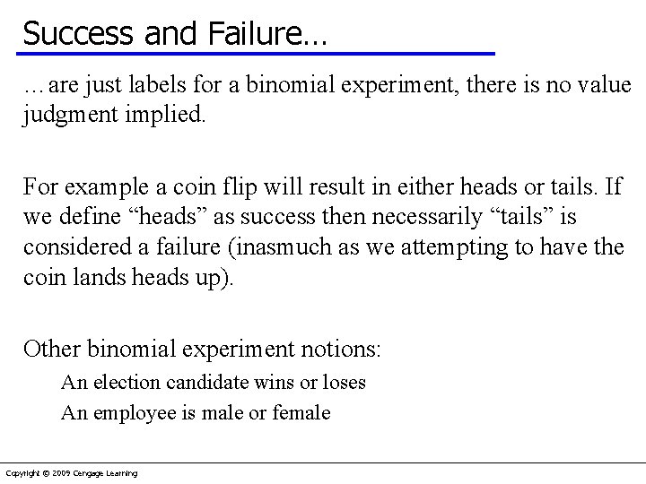 Success and Failure… …are just labels for a binomial experiment, there is no value