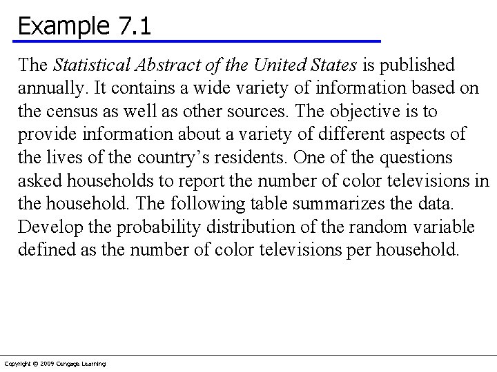 Example 7. 1 The Statistical Abstract of the United States is published annually. It