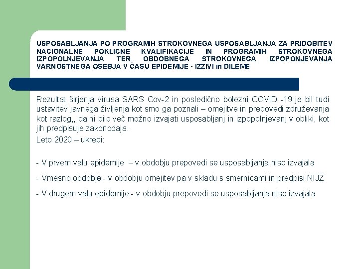 USPOSABLJANJA PO PROGRAMIH STROKOVNEGA USPOSABLJANJA ZA PRIDOBITEV NACIONALNE POKLICNE KVALIFIKACIJE IN PROGRAMIH STROKOVNEGA IZPOPOLNJEVANJA