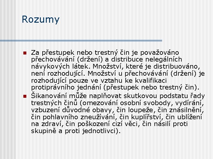 Rozumy n n Za přestupek nebo trestný čin je považováno přechovávání (držení) a distribuce