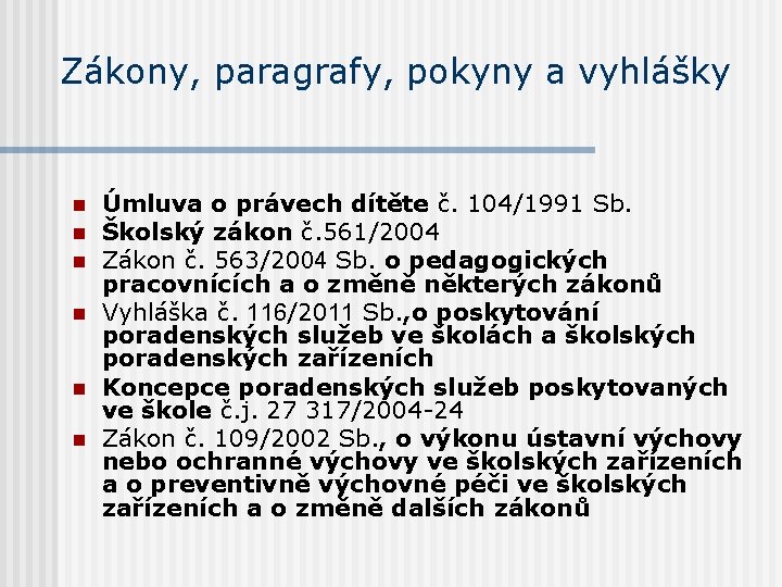 Zákony, paragrafy, pokyny a vyhlášky n n n Úmluva o právech dítěte č. 104/1991