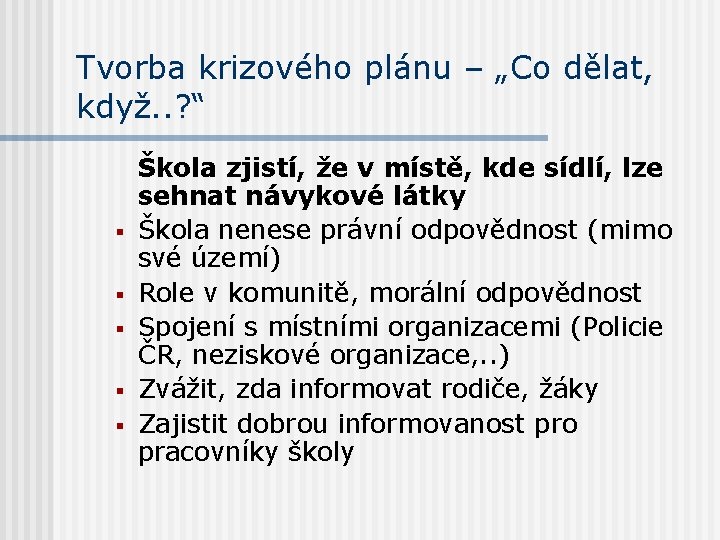 Tvorba krizového plánu – „Co dělat, když. . ? “ § § § Škola