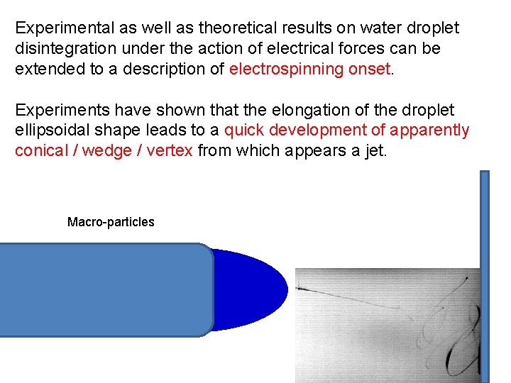 Experimental as well as theoretical results on water droplet disintegration under the action of