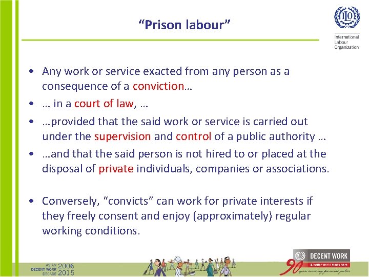 “Prison labour” • Any work or service exacted from any person as a consequence