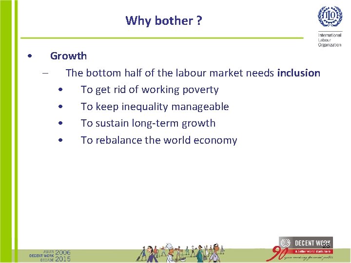Why bother ? • Growth – The bottom half of the labour market needs