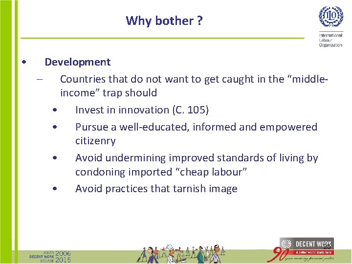 Why bother ? • Development – Countries that do not want to get caught