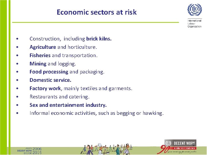 Economic sectors at risk • • • Construction, including brick kilns. Agriculture and horticulture.