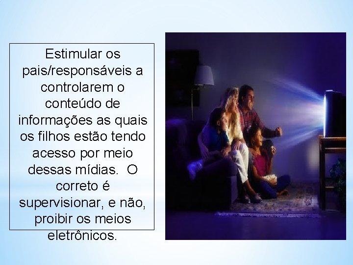 Estimular os pais/responsáveis a controlarem o conteúdo de informações as quais os filhos estão