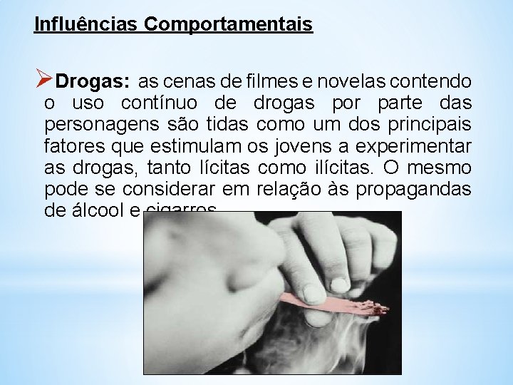 Influências Comportamentais ØDrogas: as cenas de filmes e novelas contendo o uso contínuo de