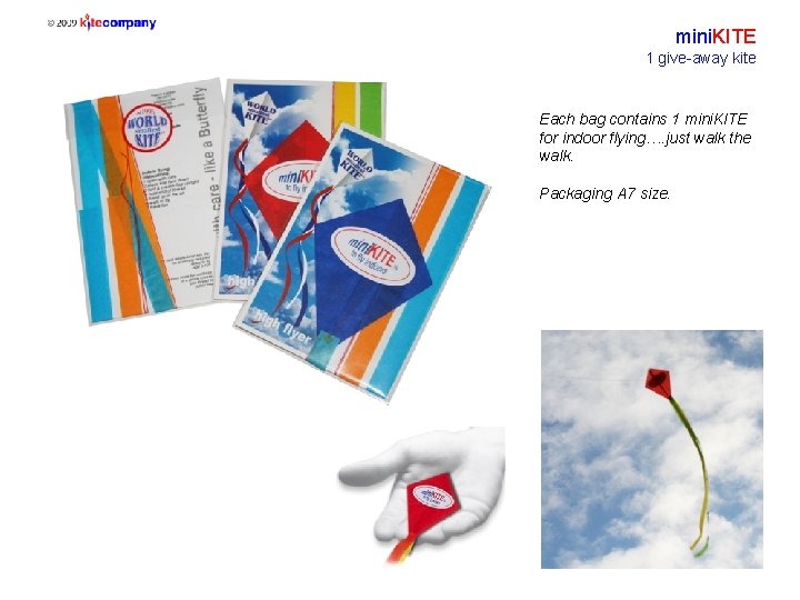mini. KITE 1 give-away kite Each bag contains 1 mini. KITE for indoor flying….