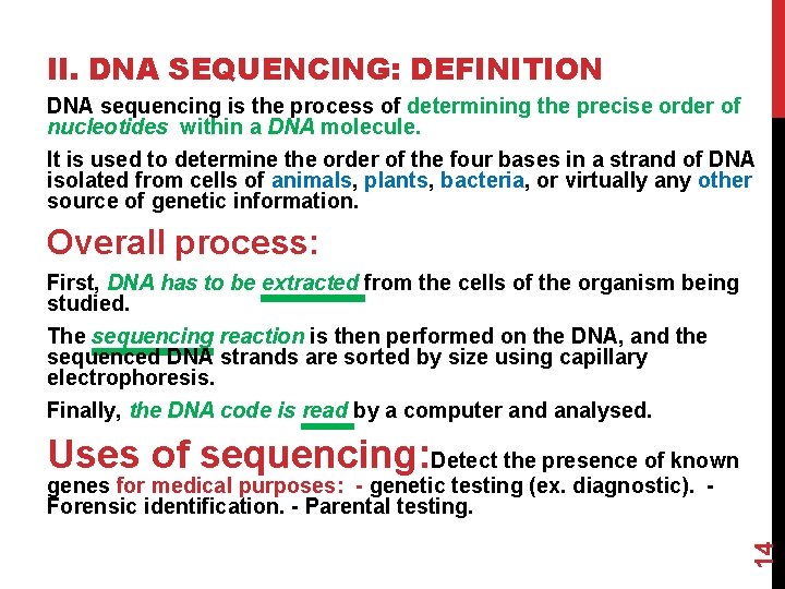 II. DNA SEQUENCING: DEFINITION DNA sequencing is the process of determining the precise order