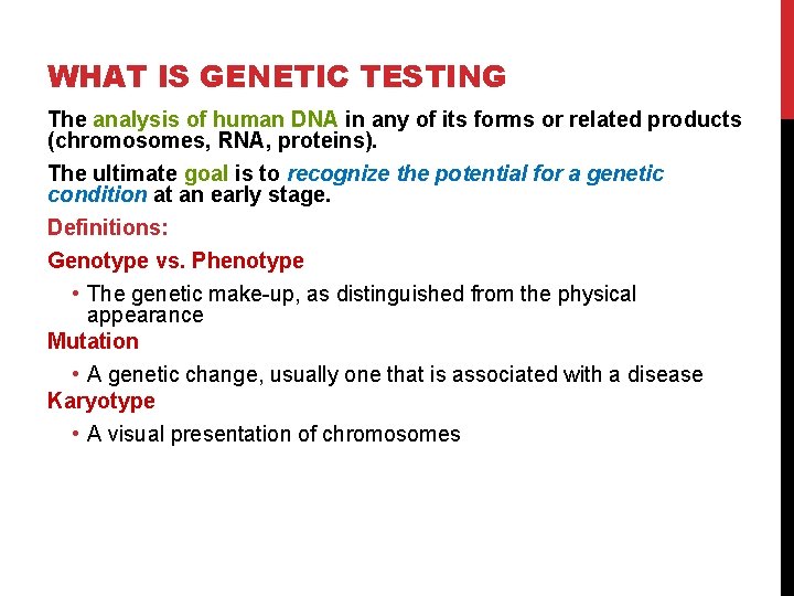 WHAT IS GENETIC TESTING The analysis of human DNA in any of its forms