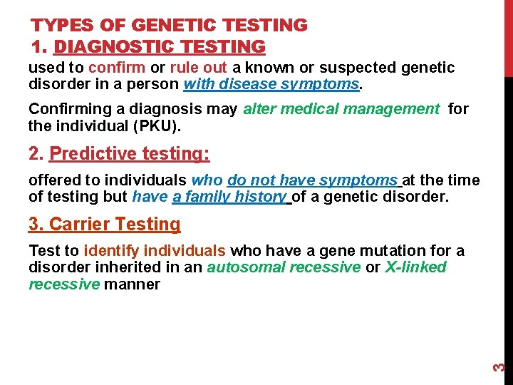 TYPES OF GENETIC TESTING 1. DIAGNOSTIC TESTING used to confirm or rule out a