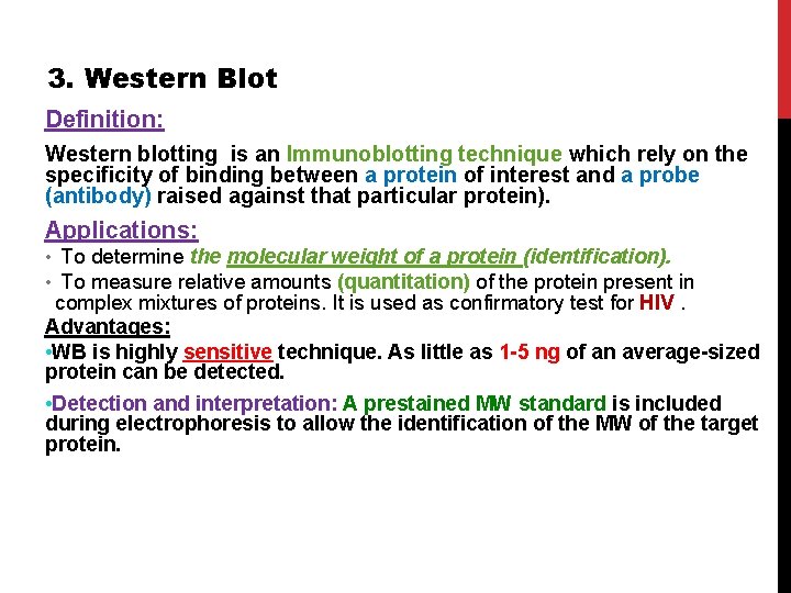 3. Western Blot Definition: Western blotting is an Immunoblotting technique which rely on the