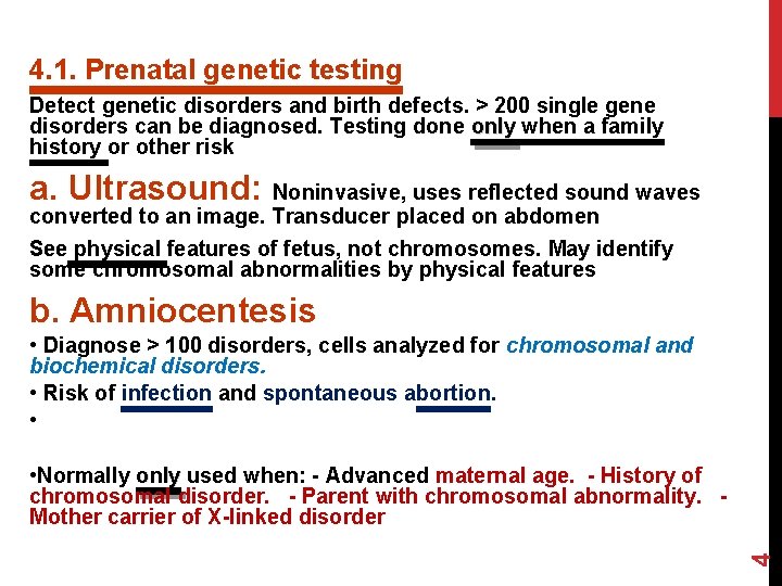 4. 1. Prenatal genetic testing Detect genetic disorders and birth defects. > 200 single