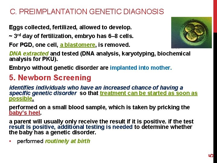 C. PREIMPLANTATION GENETIC DIAGNOSIS Eggs collected, fertilized, allowed to develop. ~ 3 rd day
