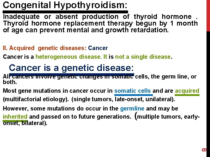 Congenital Hypothyroidism: Inadequate or absent production of thyroid hormone. Thyroid hormone replacement therapy begun