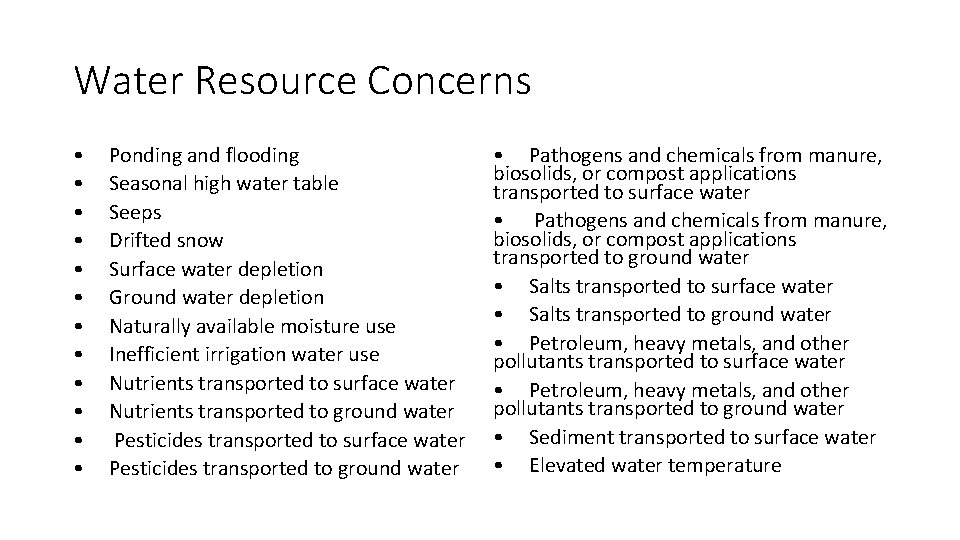 Water Resource Concerns • • • Ponding and flooding Seasonal high water table Seeps