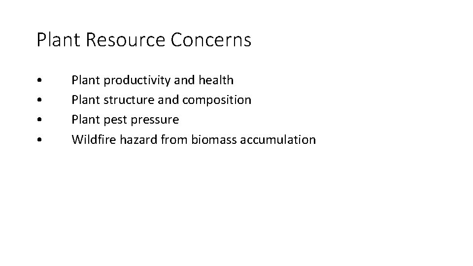 Plant Resource Concerns • • Plant productivity and health Plant structure and composition Plant