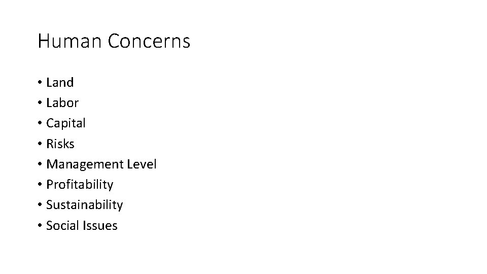 Human Concerns • Land • Labor • Capital • Risks • Management Level •