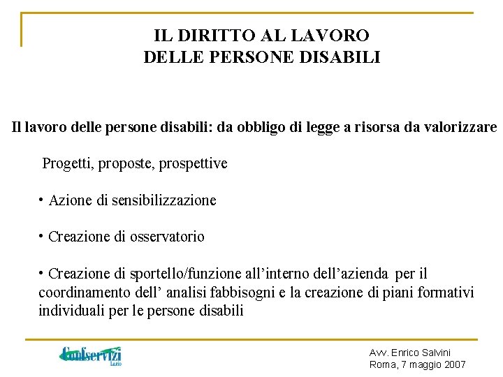 IL DIRITTO AL LAVORO DELLE PERSONE DISABILI Il lavoro delle persone disabili: da obbligo