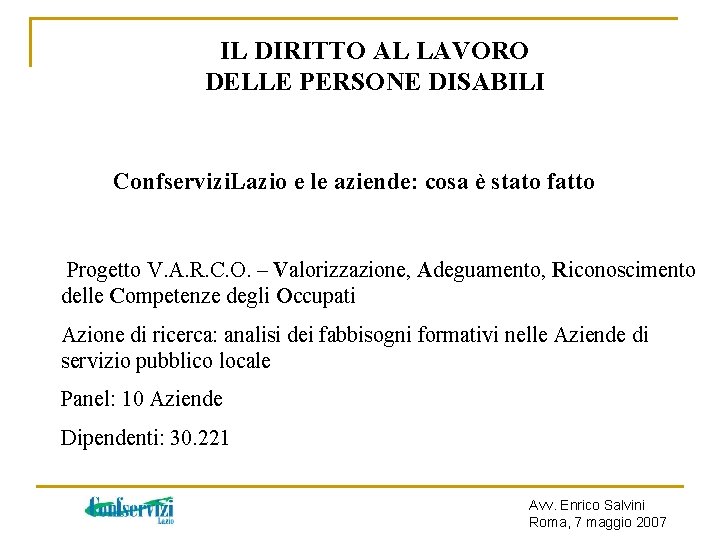 IL DIRITTO AL LAVORO DELLE PERSONE DISABILI Confservizi. Lazio e le aziende: cosa è