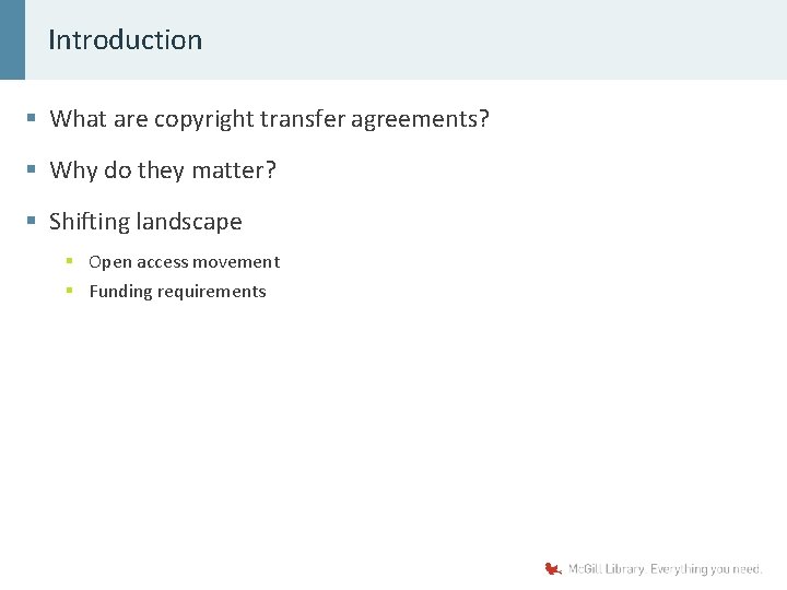 Introduction § What are copyright transfer agreements? § Why do they matter? § Shifting