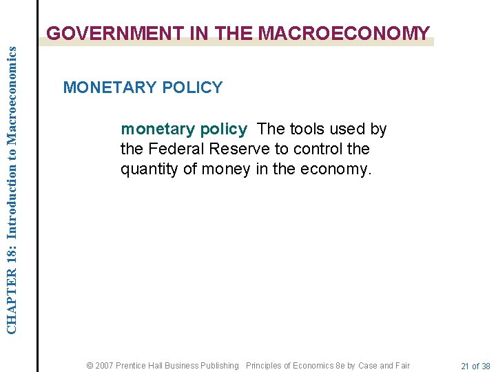 CHAPTER 18: Introduction to Macroeconomics GOVERNMENT IN THE MACROECONOMY MONETARY POLICY monetary policy The
