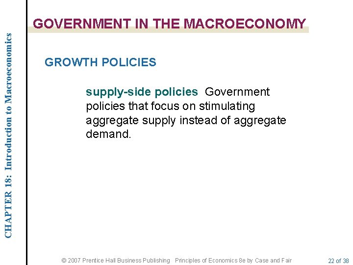CHAPTER 18: Introduction to Macroeconomics GOVERNMENT IN THE MACROECONOMY GROWTH POLICIES supply-side policies Government