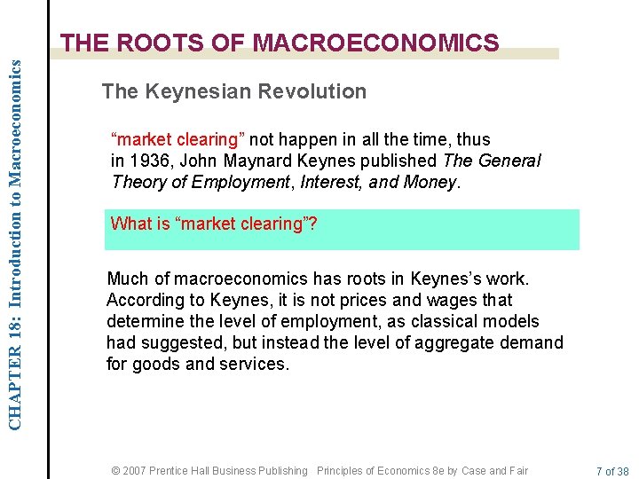 CHAPTER 18: Introduction to Macroeconomics THE ROOTS OF MACROECONOMICS The Keynesian Revolution “market clearing”