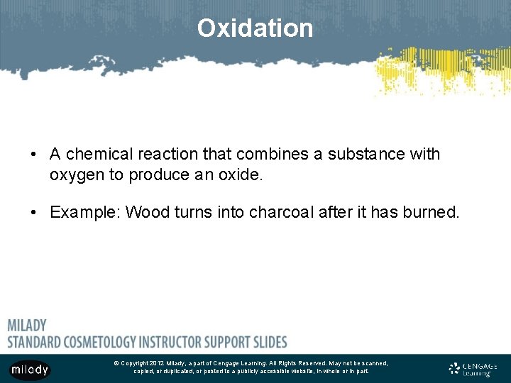 Oxidation • A chemical reaction that combines a substance with oxygen to produce an