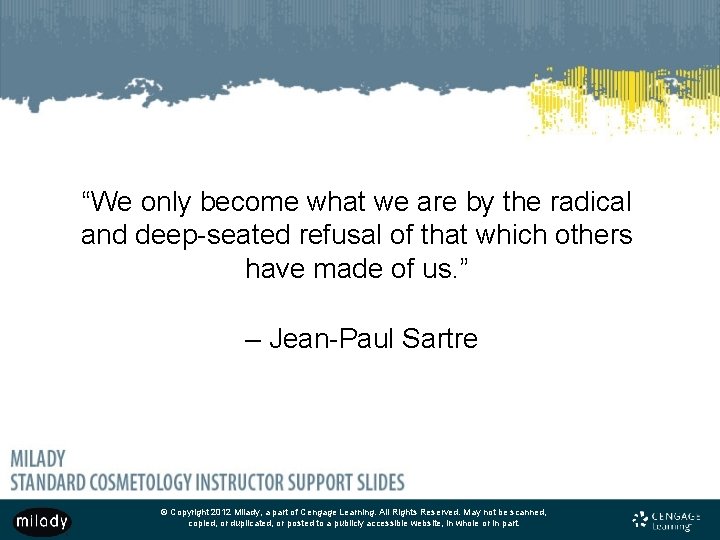 “We only become what we are by the radical and deep-seated refusal of that