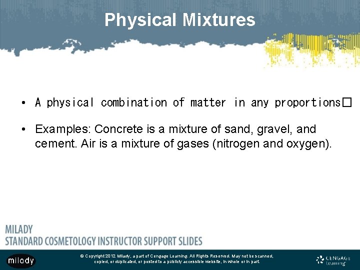 Physical Mixtures • A physical combination of matter in any proportions� • Examples: Concrete
