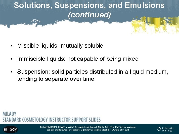 Solutions, Suspensions, and Emulsions (continued) • Miscible liquids: mutually soluble • Immiscible liquids: not