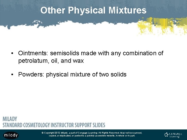 Other Physical Mixtures • Ointments: semisolids made with any combination of petrolatum, oil, and