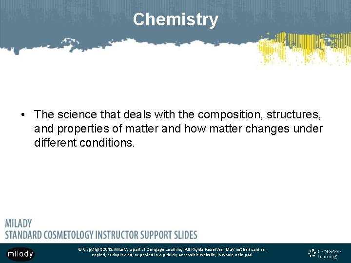 Chemistry • The science that deals with the composition, structures, and properties of matter