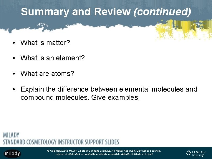 Summary and Review (continued) • What is matter? • What is an element? •