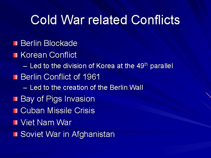 Cold War related Conflicts Berlin Blockade Korean Conflict – Led to the division of