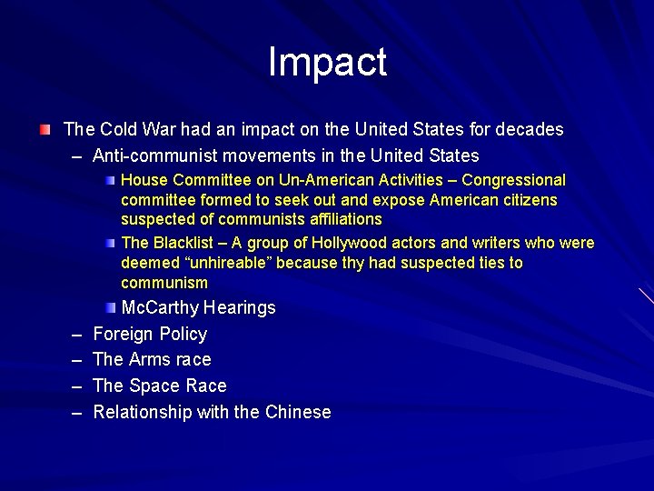 Impact The Cold War had an impact on the United States for decades –
