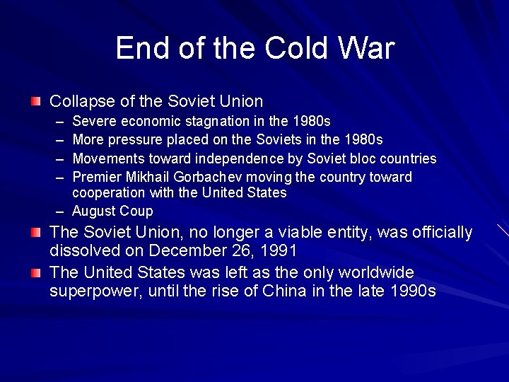 End of the Cold War Collapse of the Soviet Union – – Severe economic