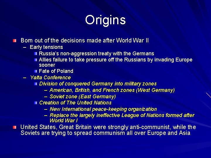 Origins Born out of the decisions made after World War II – Early tensions