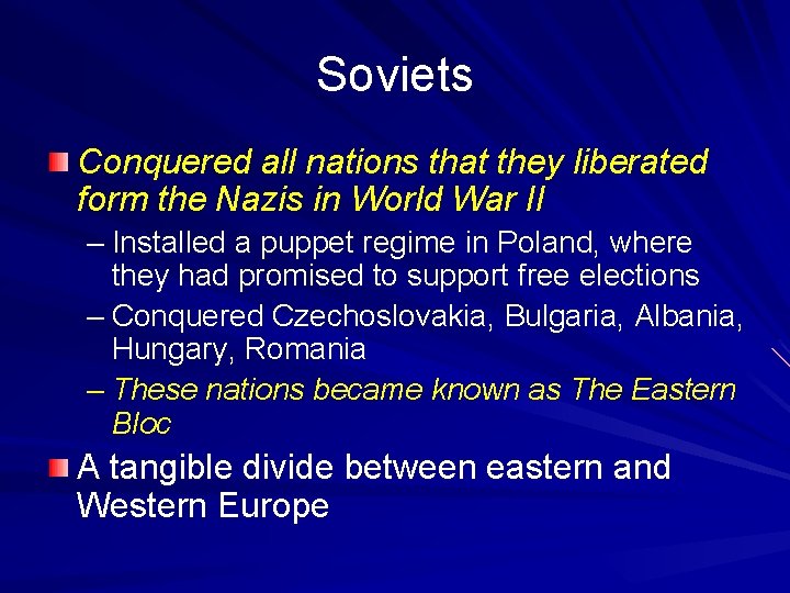 Soviets Conquered all nations that they liberated form the Nazis in World War II