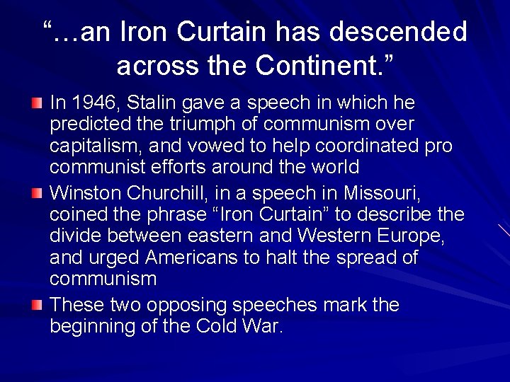 “…an Iron Curtain has descended across the Continent. ” In 1946, Stalin gave a