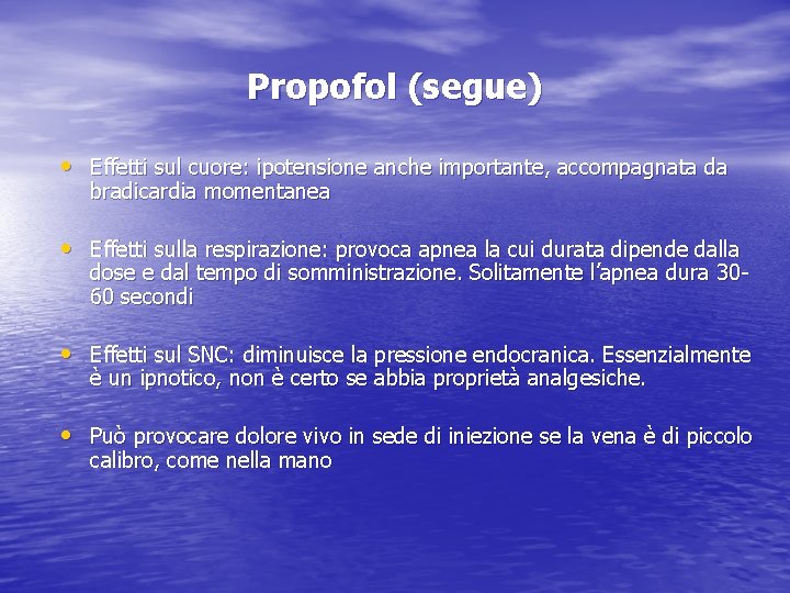 Propofol (segue) • Effetti sul cuore: ipotensione anche importante, accompagnata da bradicardia momentanea •